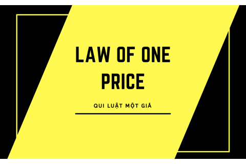 Qui luật một giá (Law of One Price) là gì? Ví dụ về qui luật một giá