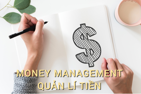 Quản lí tiền (Money Management) là gì? Những đặc điểm cần lưu ý