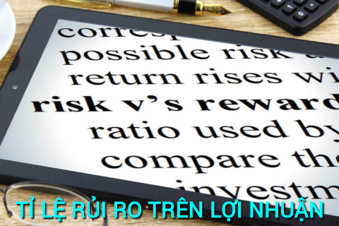 Tỉ lệ rủi ro trên lợi nhuận (Risk Reward Ratio) là gì? Những đặc điểm cần lưu ý