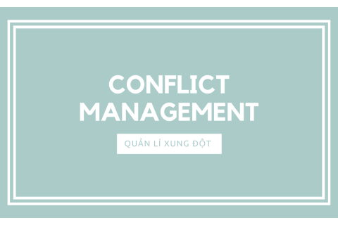 Quản lí xung đột (Conflict Management) là gì? Các phong cách quản lí xung đột