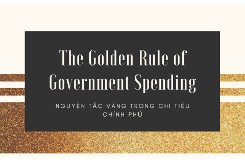 Nguyên tắc vàng trong chi tiêu chính phủ (The Golden Rule of Government Spending) là gì?