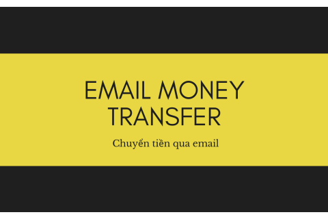 Chuyển tiền qua email (Email Money Transfer - EMT) là gì?