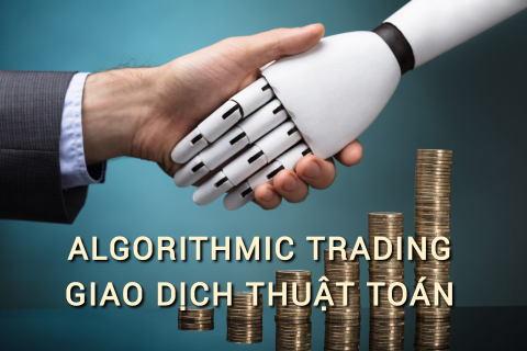 Giao dịch thuật toán (Algorithmic Trading) là gì? Những đặc điểm cần lưu ý