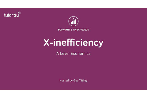 Tính phi hiệu quả X (X-Inefficiency) là gì? Nội dung về tính phi hiệu quả X