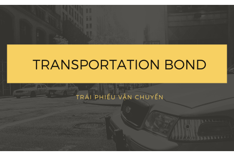 Trái phiếu vận tải (Transportation Bond) là gì?