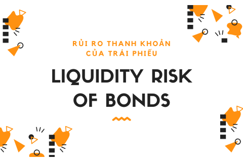 Rủi ro thanh khoản của trái phiếu (Liquidity Risk of Bonds) là gì?