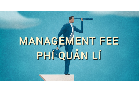 Phí quản lí (Management Fee) là gì? Những đặc điểm cần lưu ý