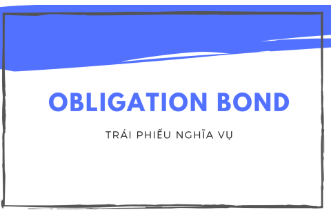 Trái phiếu nghĩa vụ (Obligation Bond) là gì?