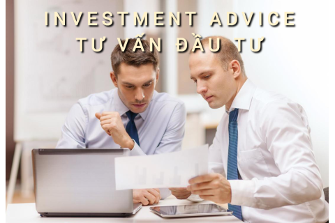 Tư vấn đầu tư (Investment Advice) là gì? Những đặc điểm cần lưu ý