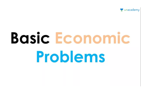 Vấn đề kinh tế cơ bản (Basic Economic Problems) là gì?