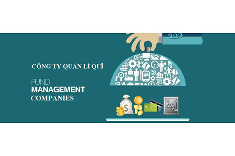 Công ty quản lí quĩ (Fund management companies) là gì?