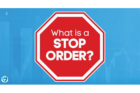 Lệnh dừng (Stop order) trong giao dịch là gì? Các loại lệnh dừng