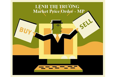 Lệnh thị trường (Market price order - MP) là gì? Ưu điểm và hạn chế