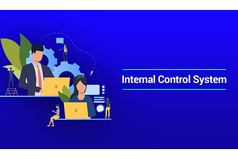 Hệ thống kiểm soát nội bộ (Internal control system) là gì? Mục đích và hạn chế