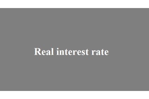 Lãi suất thực (Real interest rate) và lãi suất danh nghĩa (Nominal interest rate) là gì?