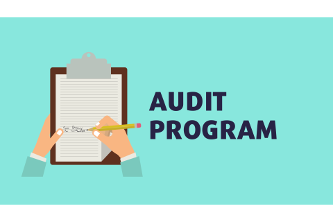 Chương trình kiểm toán (Audit Program) là gì? Ưu và nhược điểm của chương trình kiểm toán