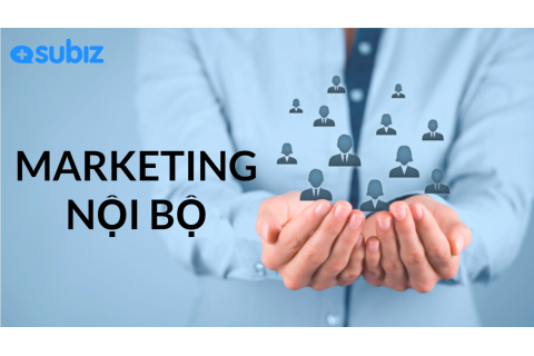 Marketing nội bộ (Internal Marketing) là gì? Phạm vi của marketing nội bộ