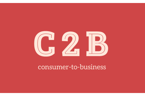 C2B (Consumer To Business) là gì? Ví dụ về mô hình C2B