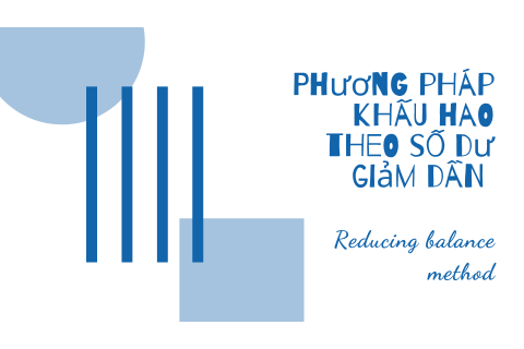 Phương pháp khấu hao theo số dư giảm dần (Reducing balance method) là gì?