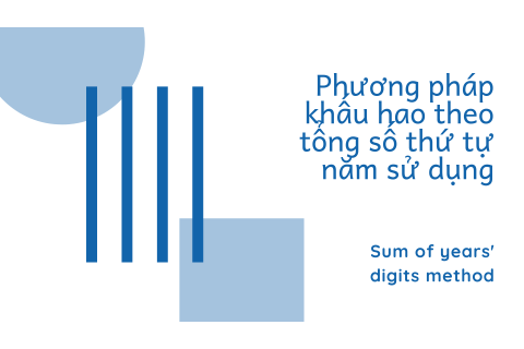 Phương pháp khấu hao theo tổng số thứ tự năm sử dụng (Sum of years' digits method) là gì?