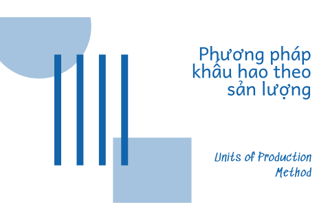 Phương pháp khấu hao theo sản lượng (Units of Production Method) là gì?