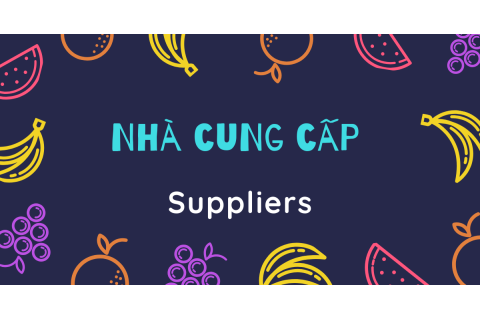 Nhà cung cấp (Suppliers) là ai? Nhà cung cấp có ý nghĩa như thế nào đối với doanh nghiệp?