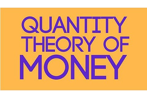 Thuyết số lượng tiền tệ (Quantity Theory of Money) là gì?