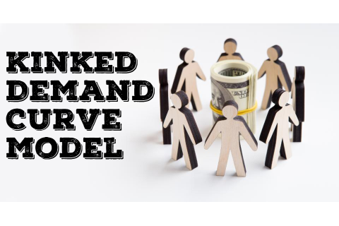 Mô hình đường cầu gãy khúc (Kinked Demand Curve model) là gì?