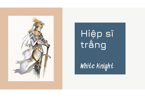 Hiệp sĩ trắng (White Knight) là ai? Các dạng hiệp sĩ trắng