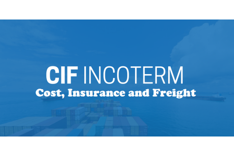 Điều kiện Tiền hàng, bảo hiểm và cước phí (Cost, Insurance and Freight - CIF) là gì?