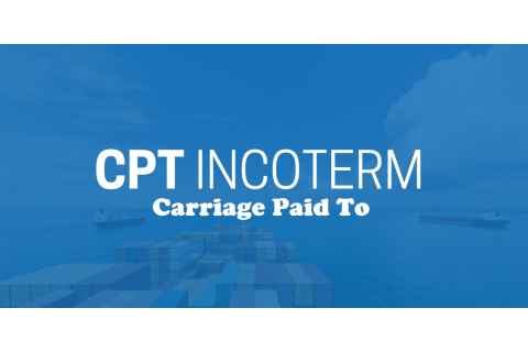 Điều kiện Cước phí trả tới (Carriage Paid To - CPT) là gì?