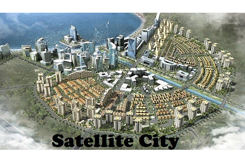 Thành phố vệ tinh (Satellite City) là gì? Đặc điểm của thành phố vệ tinh