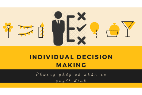 Phương pháp cá nhân ra quyết định (Individual Decision Making) là gì?