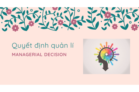 Quyết định quản lí (Managerial decision) là gì? Yêu cầu đối với quyết định quản lí