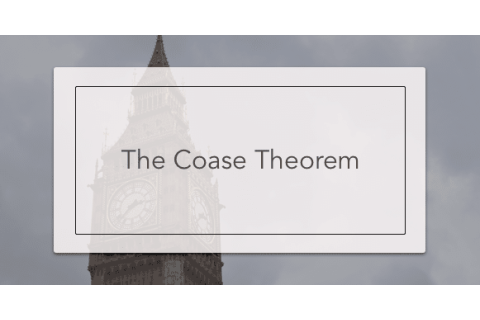 Định lí Coase (Coase theorem) về quyền sở hữu là gì?