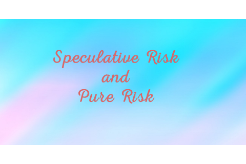 Rủi ro đầu cơ (Speculative Risk) và rủi ro thuần túy (Pure Risk) là gì? Ý nghĩa