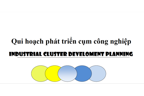 Qui hoạch phát triển cụm công nghiệp (Industrial Cluster Develoment Planning) là gì?