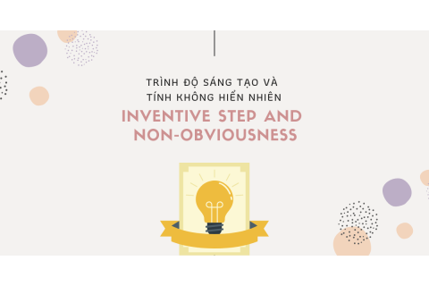 Trình độ sáng tạo (Inventive step) và tính không hiển nhiên (Non-obviousness) là gì?