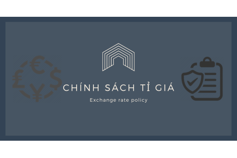 Chính sách tỉ giá (Exchange rate policy) là gì? Các công cụ của chính sách tỉ giá