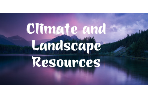 Tài nguyên khí hậu, cảnh quan (Climate and Landscape Resources) là gì?