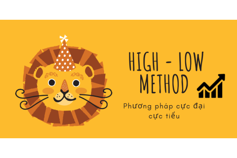 Phương pháp cực đại cực tiểu (High - low method) là gì?