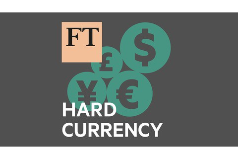 Đồng tiền mạnh (Hard Currency) là gì? Ví dụ về đồng tiền mạnh