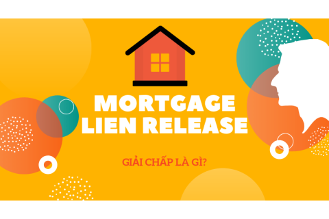 Giải chấp (Mortgage Lien Release) là gì?