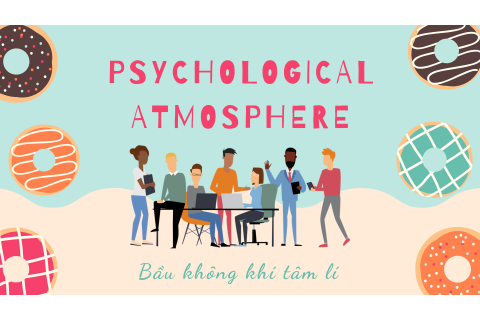 Bầu không khí tâm lí (Psychological atmosphere) trong tập thể là gì?