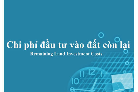 Chi phí đầu tư vào đất còn lại (Remaining Land Investment Costs) là gì?