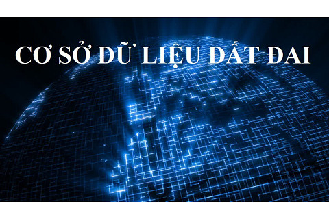 Cơ sở dữ liệu đất đai (Land Database) là gì?