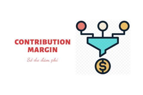 Số dư đảm phí (Contribution margin) là gì? Bản chất và cách xác định