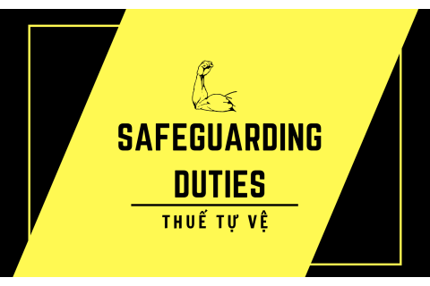 Thuế tự vệ (Safeguarding duties) là gì? Các nội dung về thuế tự vệ