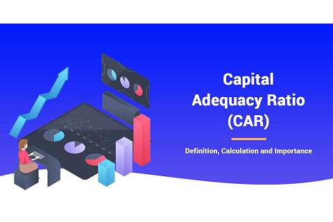 Tỉ lệ an toàn vốn (Capital adequacy ratio - CAR) là gì? Qui định pháp lí về tỉ lệ CAR ở Việt Nam