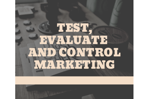 Kiểm tra, đánh giá và điều khiển marketing (Test, Evaluate and Control Marketing) là gì? Đặc điểm